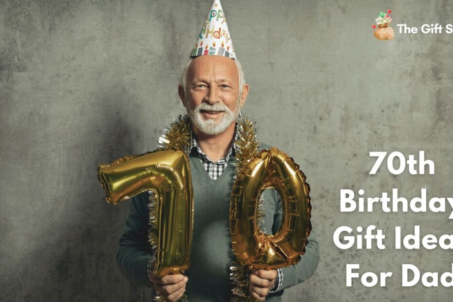 70th Birthday Gift Ideas For Dad